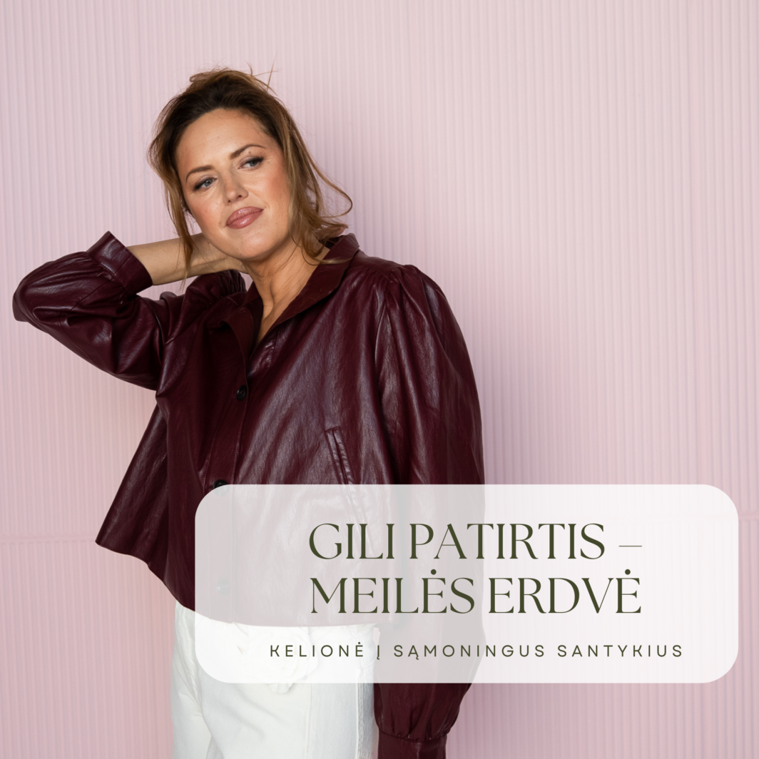 Gili praktika – Meilės erdvė: Kelionė į sąmoningus santykius